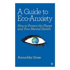 Coperta cărții Guide to Eco-Anxiety