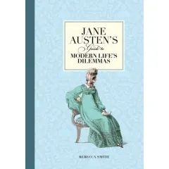 Coperta cărții Jane Austen's Guide to Modern Life's Dilemmas, Rebecca Smith