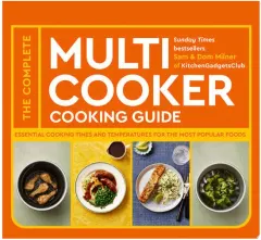 Coperta cărții The Complete Multicooker Cooking Guide Essential Cooking Times and Temperatures for the Most Popular Foods