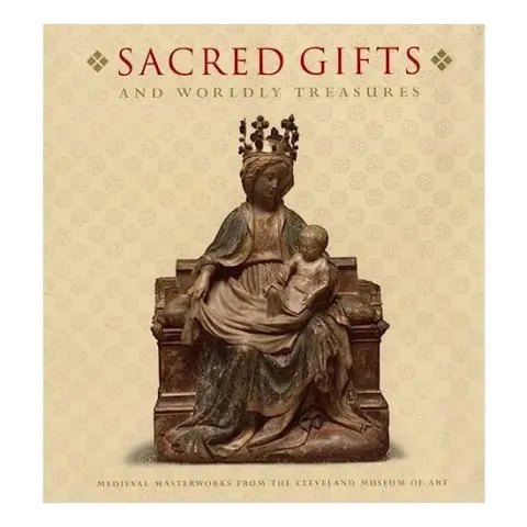 Coperta cărții Sacred Gifts and Worldly Treasures, Holger A. Klein, Stephen Fliegel, Virginia Brilliant