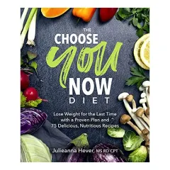 Coperta cărții The Choose You Now Diet, Julieanna Hever