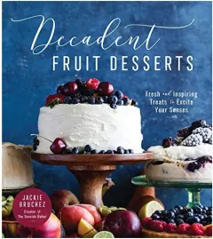 Coperta cărții Decadent Fruit Desserts, Jackie Bruchez