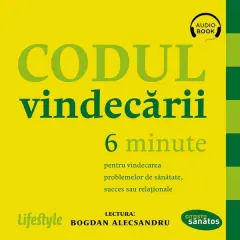 Coperta cărții Codul vindecării. 6 minute pentru vindecarea problemelor de sănătate, succes sau relaționale (audiobook)