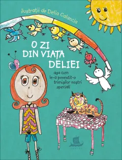 Coperta cărții O zi din viata Deliei, asa cum le-a povestit-o trimisilor nostri speciali