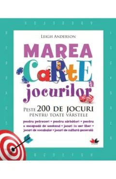 Coperta cărții Marea carte a jocurilor. Peste 200 de jocuri pentru toate varstele