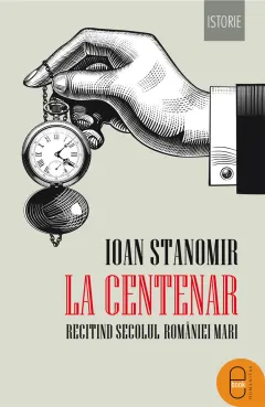 Coperta cărții La Centenar. Recitind secolul României Mari (pdf)