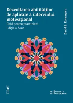 Coperta cărții Dezvoltarea abilităților de aplicare a interviului motivațional. Ghid pentru practicieni