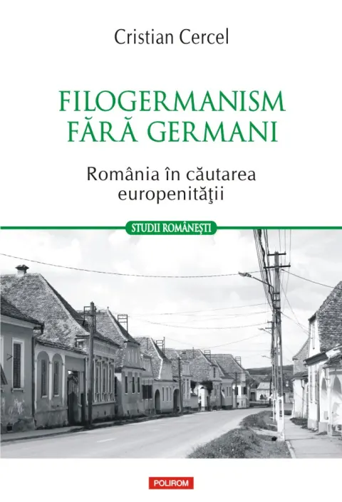 Coperta cărții Filogermanism fără germani. România în căutarea europenității