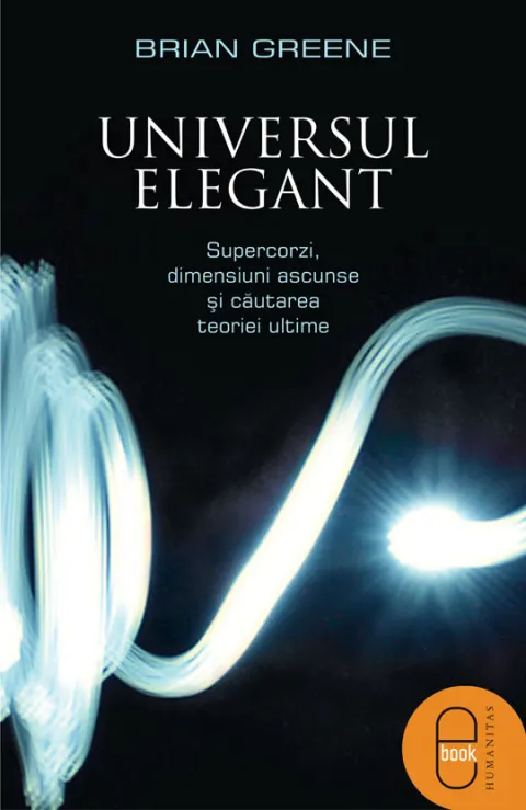 Coperta cărții Universul elegant. Supercorzi, dimensiuni ascunse si cautarea teoriei ultime (pdf)