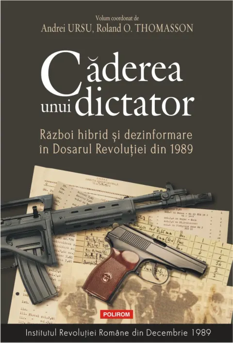 Coperta cărții Căderea unui dictator. Război hibrid și dezinformare în Dosarul Revoluției din 1989