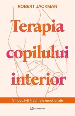Coperta cărții Terapia copilului interior. Vindecă-ți traumele emoționale