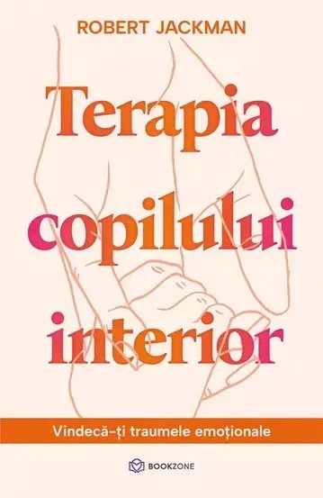 Coperta cărții Terapia copilului interior. Vindecă-ți traumele emoționale