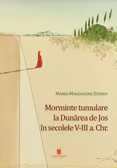 Coperta cărții Morminte tumulare la Dunărea de Jos în secolele V-III a. Chr.