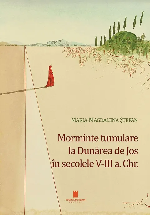 Coperta cărții Morminte tumulare la Dunărea de Jos în secolele V-III a. Chr.