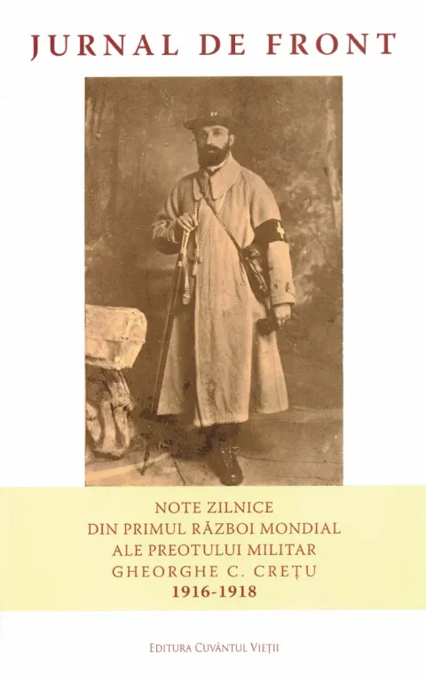 Coperta cărții Jurnal de front. Note zilnice din Primul Război Mondial ale preotului militar Gheorghe C. Crețu (1916-1918)
