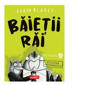 Coperta cărții Baietii Rai. Episodul 2: Misiune improbabila