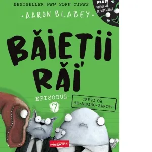 Coperta cărții Baietii rai. Episodul 7. Crezi ca ne-a dino-zarit?