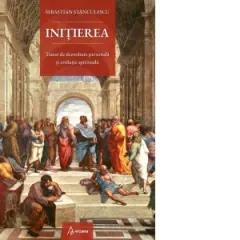 Coperta cărții Initierea. Tratat de dezvoltare personala si evolutie spirituala