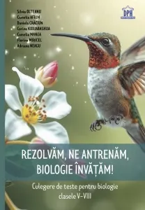 Coperta cărții Rezolvam, ne antrenam, biologie invatam! Culegere de teste pentru biologie clasele V-VIII