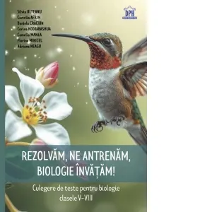 Coperta cărții Rezolvam, ne antrenam, biologie invatam! Culegere de teste pentru biologie clasele V-VIII