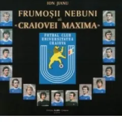 Coperta cărții Frumosii nebuni ai Craiovei Maxima