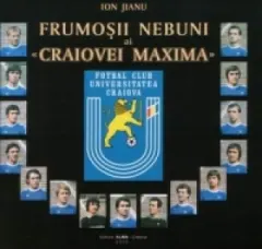 Coperta cărții Frumosii nebuni ai Craiovei Maxima