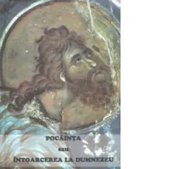 Coperta cărții Pocainta sau intoarcerea la Dumnezeu. Extrase din Omiliile duhovnicesti ale Sfantului Macarie Egipteanul