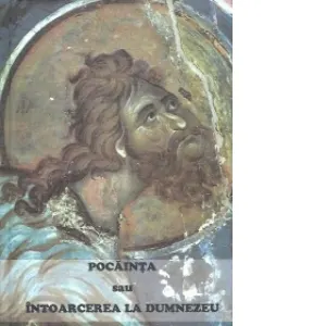 Coperta cărții Pocainta sau intoarcerea la Dumnezeu. Extrase din Omiliile duhovnicesti ale Sfantului Macarie Egipteanul