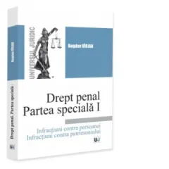 Coperta cărții Drept penal. Partea speciala I. Infractiuni contra persoanei. Infractiuni contra patrimoniului