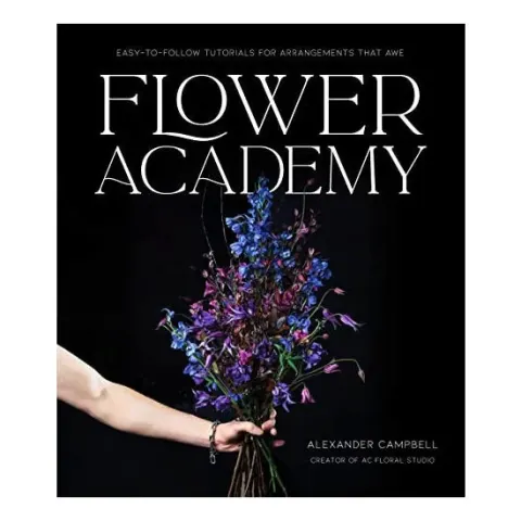 Coperta cărții Flower academy: easy-to-follow tutorials for arrangements that awe