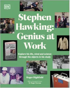 Coperta cărții Stephen Hawking: genius at work : explore his life, mind and science through the objects in his study