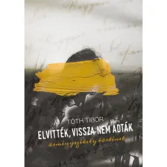 Coperta cărții Elvitték, vissza nem adták. Örményszékely történet
