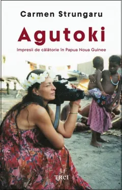 Coperta cărții Agutoki. Impresii de călătorie în Papua Noua Guinee