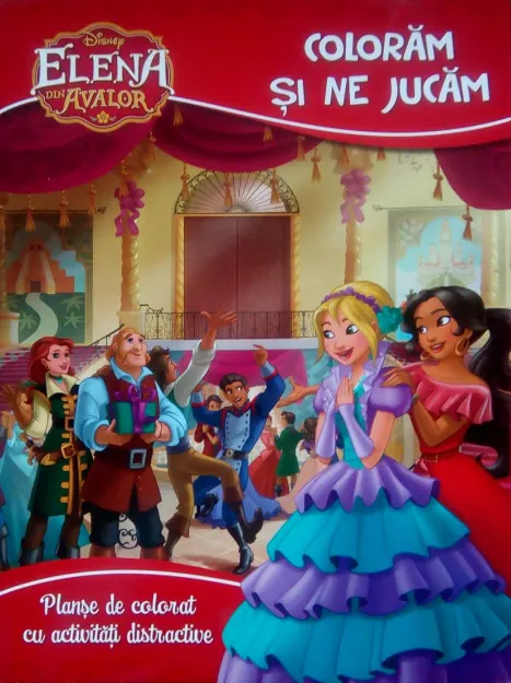 Coperta cărții Disney. Elena din Avalor. Colorăm și ne jucăm