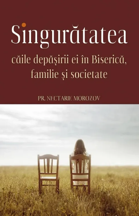 Coperta cărții Singuratatea. Caile depasirii ei in Biserica, familie si societate