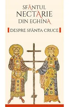 Coperta cărții Despre Sfanta Cruce Ed.2 - Sfantul Nectarie din Eghina