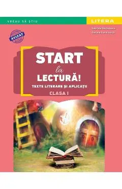 Coperta cărții Start la lectura! Texte literare si aplicatii - Clasa 1 - Gabriela Barbulescu, Daniela Elena Ionita