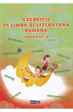 Coperta cărții Exercitii de limba si literatura romana - Clasa 3 - Adina Grigore, Cristina Ipate-Toma, Nicoleta-Sonia Ionica, Elena-Olivia Serban