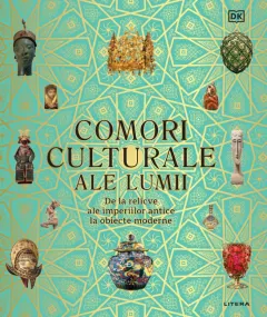 Coperta cărții Comori culturale ale lumii. De la relicve ale imperiilor antice la obiecte moderne