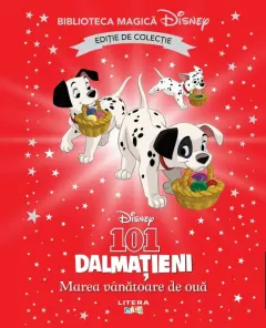 Coperta cărții 101 dalmatieni. Marea vanatoare de oua. Disney. Biblioteca magica. Editie de colectie