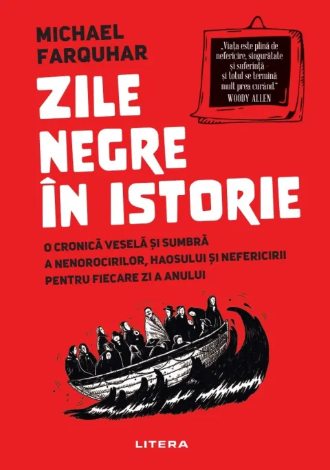 Coperta cărții Zile negre in istorie. O cronica vesela si sumbra a nenorocirilor, haosului si nefericirii pentru fiecare zi a anului