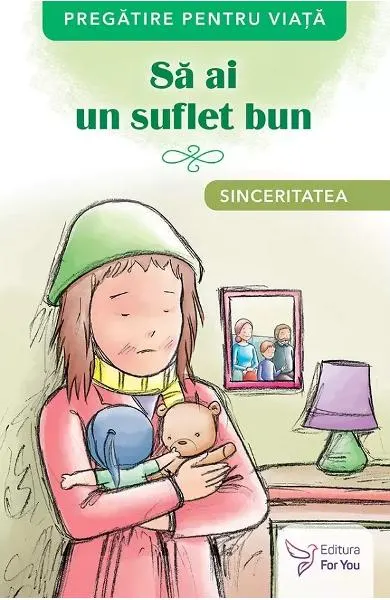 Coperta cărții Să ai un suflet bun. Sinceritatea
