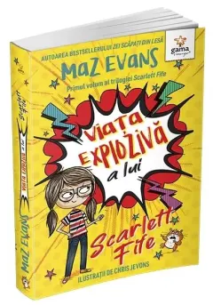 Coperta cărții Viata exploziva a lui Scarlett Fife • volumul 1