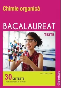 Coperta cărții Chimie organica. Bacalaureat. Teste (30 de teste cu modele complete de rezolvare)