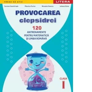 Coperta cărții Provocarea clepsidrei. 120 antrenamente pentru Matematica si Limba romana. Clasa I