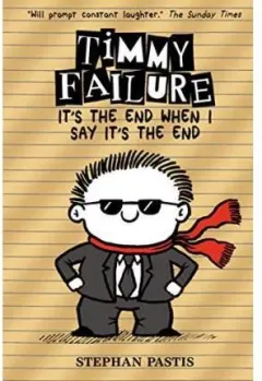 Coperta cărții Timmy Failure: It's the End When I say It's the End