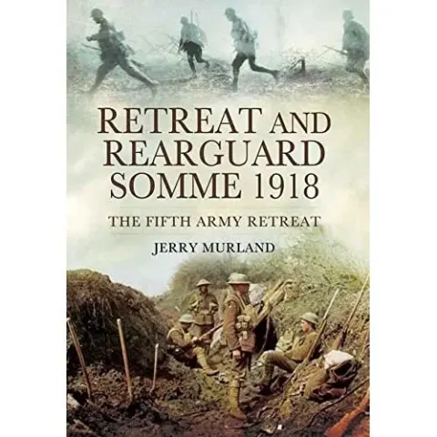Coperta cărții Retreat and Rearguard - Somme 1918