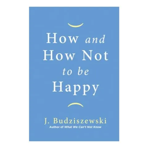 Coperta cărții How and How Not to Be Happy