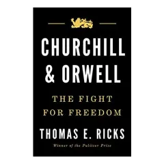 Coperta cărții Churchill and Orwell: The Fight for Freedom, Thomas E. Ricks