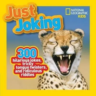 Coperta cărții Just Joking : 300 Hilarious Jokes, Tricky Tongue Twisters, and Ridiculous Riddles